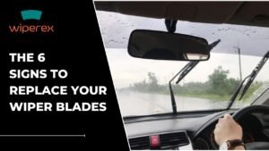 Read more about the article The 6 Signs To Replace Your Wiper Blades